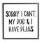 Stupell Industries My Dog And I Have Plans Pet Humor Phrase in Black Frame Wall Art